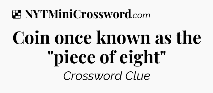 Solution: Coin once known as the 