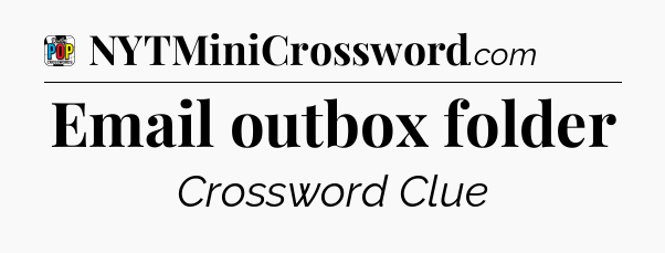 Email outbox folder Crossword Clue