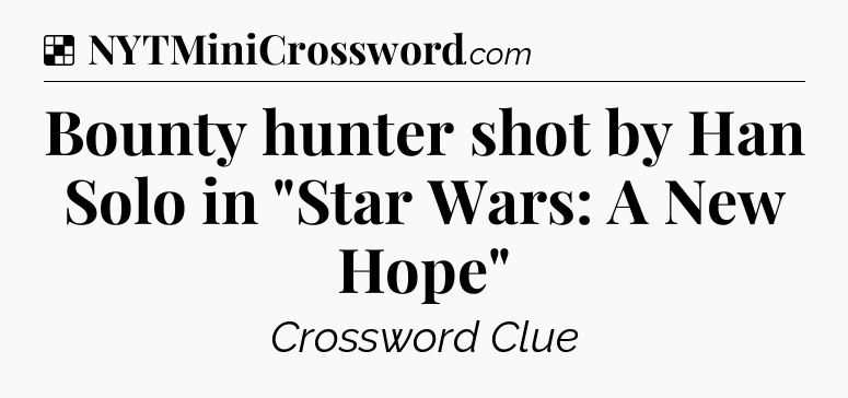 Solution: Bounty hunter shot by Han Solo in 