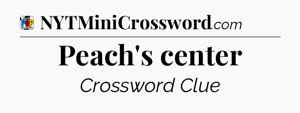 Peach's center Crossword Clue