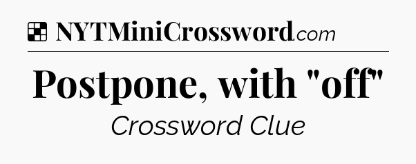 Solution: Postpone, with 