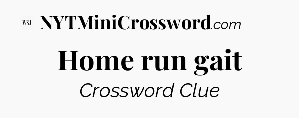 Home run gait - WSJ Crossword