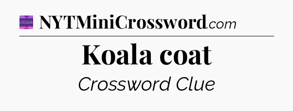 Koala coat - Thomas Joseph Crossword