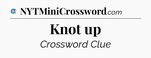 Knot up Crossword Clue