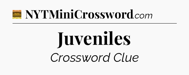 Juveniles - Eugene Sheffer Crossword