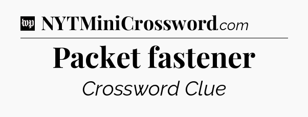 Packet fastener Crossword Clue