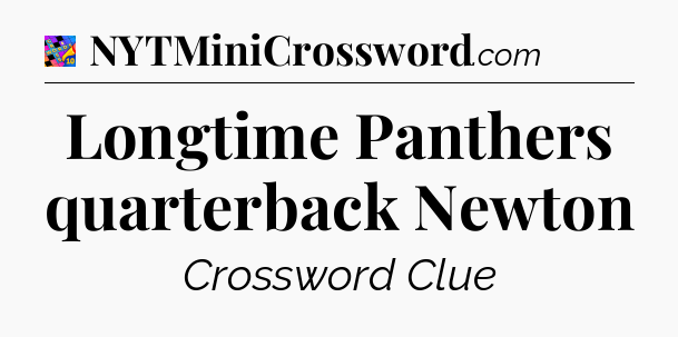Longtime Panthers quarterback Newton Crossword Clue