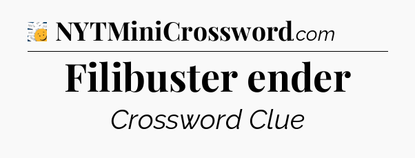 Filibuster ender - 7 Little Words