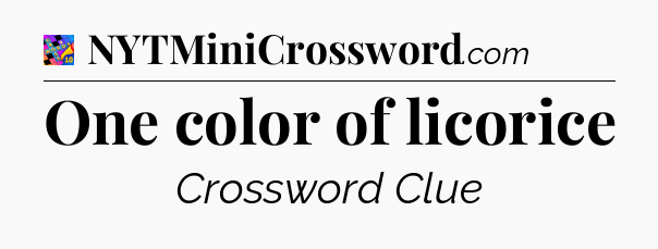 One color of licorice Crossword Clue