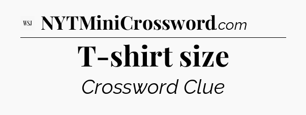 T-shirt size - WSJ Crossword