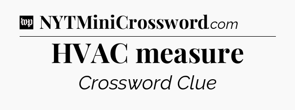 HVAC measure Crossword Clue