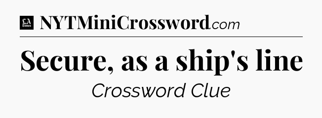 Secure, as a ship's line - LA Times Crossword