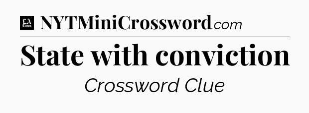 State with conviction - LA Times Crossword