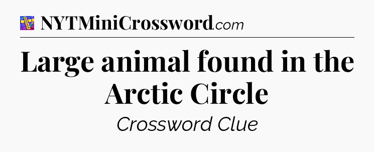 Large animal found in the Arctic Circle Codycross