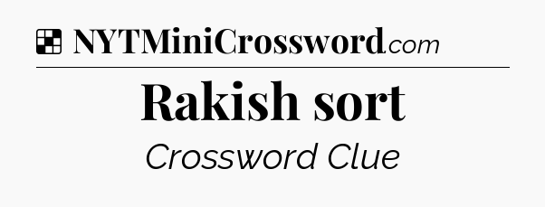 Solution: Rakish sort - NYT Crossword