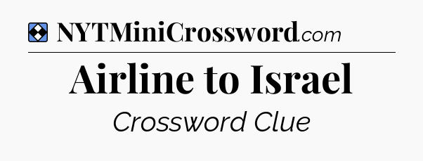 Solution: Airline to Israel - NYT Mini Crossword
