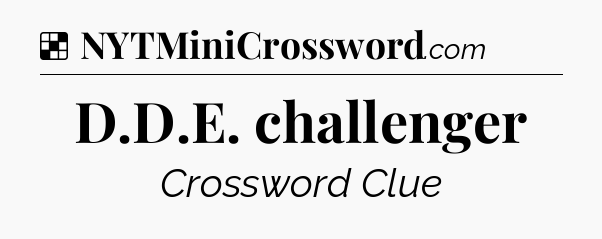 Solution: D.D.E. challenger - NYT Crossword