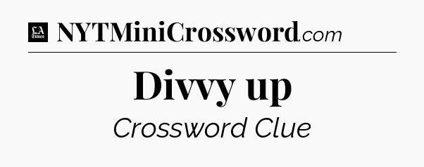 Divvy up - LA Times Crossword