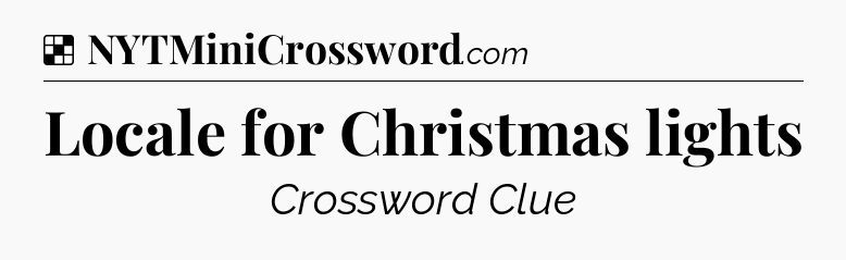 Solution: Locale for Christmas lights - NYT Crossword