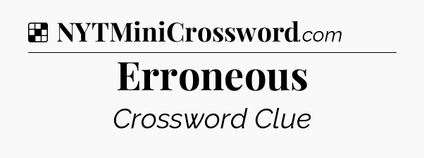 Solution: Erroneous - NYT Crossword