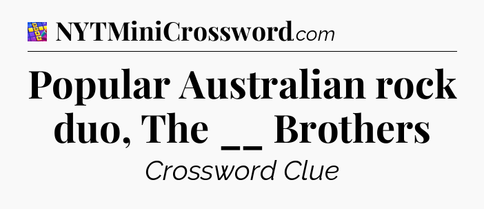Popular Australian rock duo, The __ Brothers Codycross