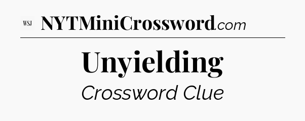 Unyielding - WSJ Crossword
