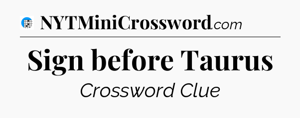 Sign before Taurus Crossword Clue