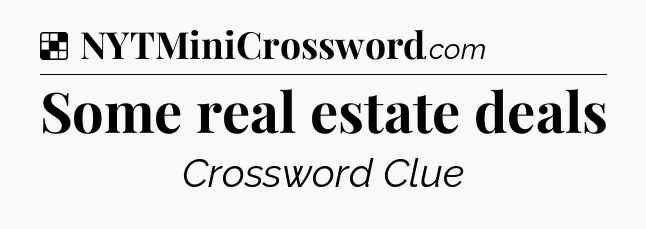 Solution: Some real estate deals - NYT Crossword