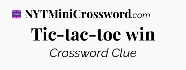 Tic-tac-toe win - Thomas Joseph Crossword
