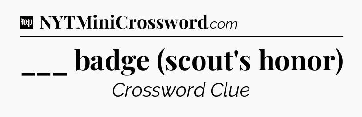 ___ badge (scout's honor) Crossword Clue