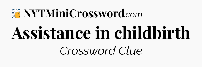 Assistance in childbirth - 7 Little Words