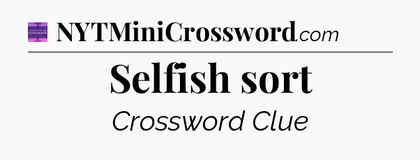 Selfish sort - Thomas Joseph Crossword