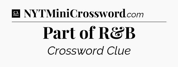 Part of R&B - LA Times Crossword