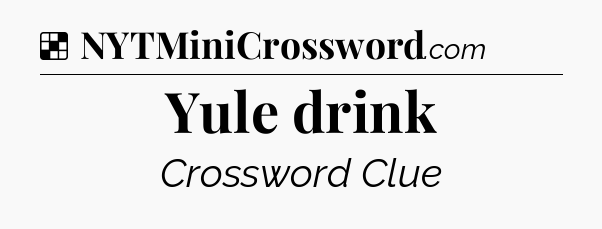 Solution: Yule drink - NYT Crossword