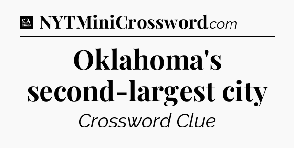 Oklahoma's second-largest city - LA Times Crossword