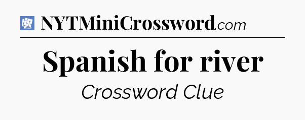 Spanish for river Puzzle Page Crossword Clue