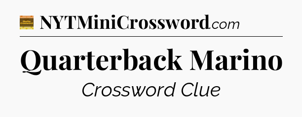 Quarterback Marino - Eugene Sheffer Crossword