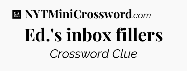 Ed.'s inbox fillers - LA Times Crossword