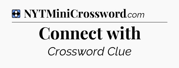 Solution: Connect with - NYT Mini Crossword
