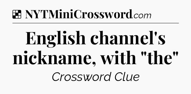 Solution: English channel's nickname, with 