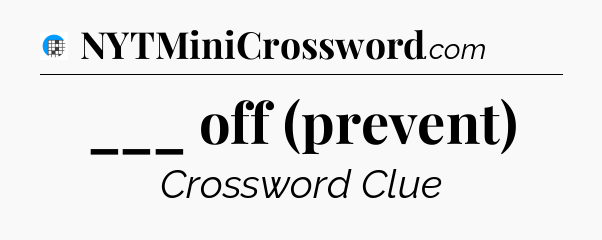 ___ off (prevent) Crossword Clue