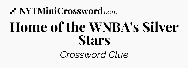 Solution: Home of the WNBA's Silver Stars - NYT Crossword