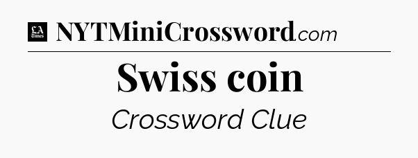 Swiss coin - LA Times Crossword