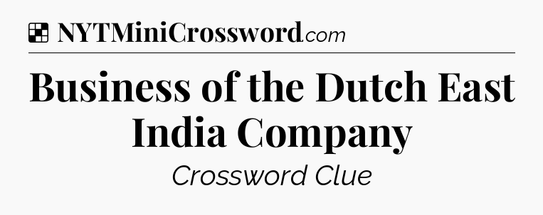 Solution: Business of the Dutch East India Company - NYT Crossword