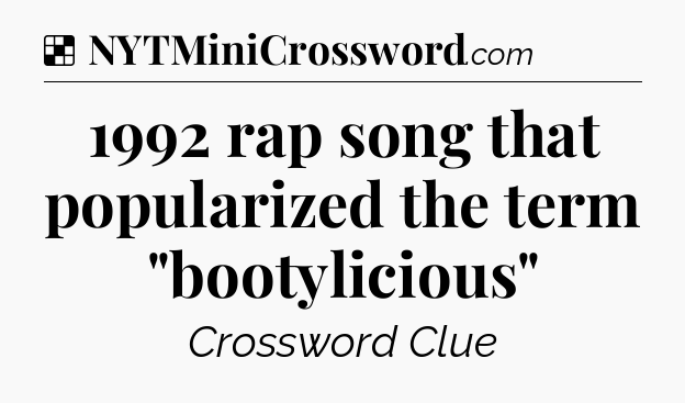 Solution: 1992 rap song that popularized the term 