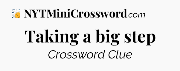 Taking a big step - 7 Little Words