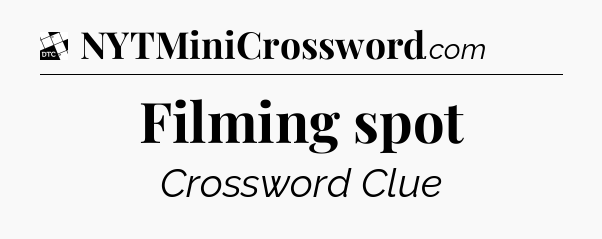 Filming spot - Daily Themed Classic Crossword