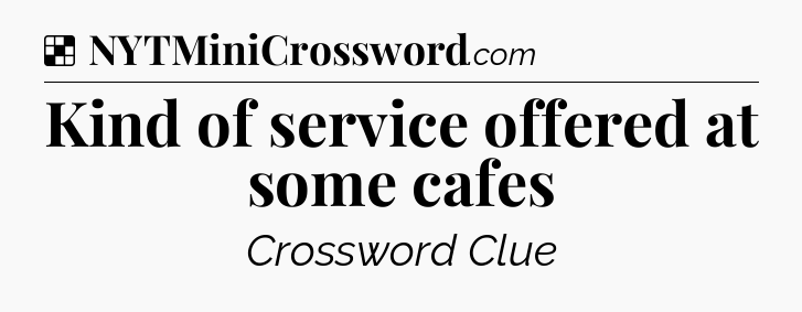 Solution: Kind of service offered at some cafes - NYT Crossword