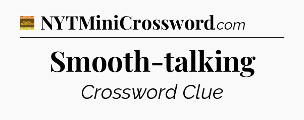 Smooth-talking - Eugene Sheffer Crossword