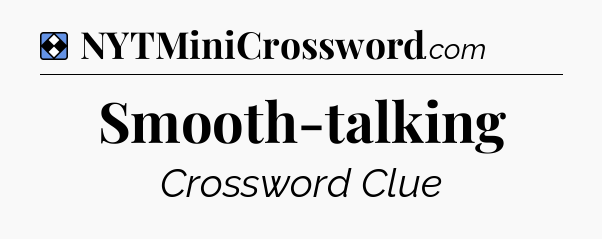 Solution: Smooth-talking - NYT Mini Crossword